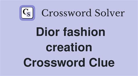 dior creations crossword|Dior fashion creation Crossword Clue .